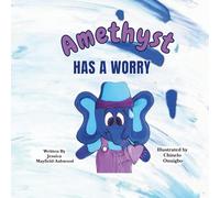 Amethyst Has A Worry: A Ruby and Amethyst Adventure S.T.R.E.A.K : Striving Towards Regulating Emotions and Knowledge