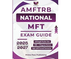 AMFTRB National MFT Exam Guide 2026/2027: 400+ Practice Questions, DSM-5 Diagnosis, Treatment Planning, Ethics Scenarios, and Full-Length Mock Exam with Rationales - Fully Aligned with AAMFT