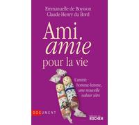 Ami amie pour la vie - Emmanuelle de Boysson - Rocher Eds Du - broché - Essai