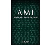 Ami: God's First Artificial Child