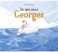 Ami pour Georges (Un) - Gabriel Evans - Mijade Eds - cartonné - Album jeunesse