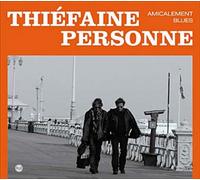 Hubert-Félix Thiefaine & Paul Personne - Amicalement Blues