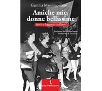 Amiche mie, donne bellissime. Storie e leggende siciliane