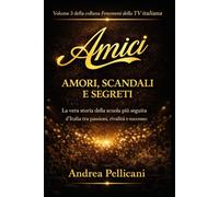 Amici, amori, scandali e segreti: La vera storia della scuola più seguita d'Italia tra passioni, rivalità e successo