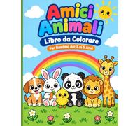 Amici Animali: Libro da Colorare per Bambini dai 2 ai 5 Anni: 13 Cuccioli Dolcissimi con Disegni Grandi e Semplici, Pagine per Provare i Colori e Diploma Finale