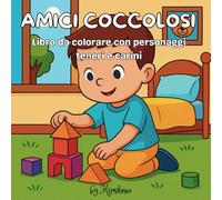 Amici coccolosi: Libro da colorare con personaggi teneri e carini