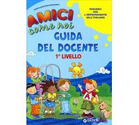 Amici come noi Guida del Docente 1° livello.: Percorsi per l'apprendimento dell'italiano per bambini