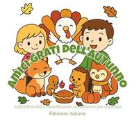 Amici grati dell'autunno: 48 dolci pagine da colorare con bambini e animali che celebrano la gioia dell'autunno e del Ringraziamento