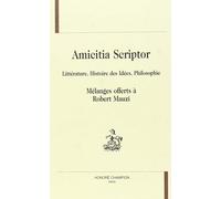 Amicitia Scriptor - Mélanges Offerts À Robert Mauzi, Littérature, Histoire Des Idées, Philosophie