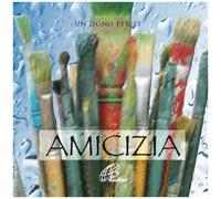 Amicizia. Un Dono Per Te