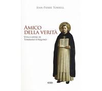 Amico della verità. Vita e opere di Tommaso d’Aquino. Ediz. ampliata