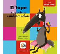Amico Lupo: Il lupo che voleva cambiare colore - Un libro touch and feel
