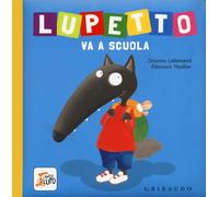 Amico Lupo: Lupetto va a scuola. Amico lupo. Ediz. a colori