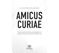 Amicus curiae: Representatividade adequada no julgamento dos casos repetitivos