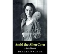 Amid the Alien Corn: A Son’s Memoir