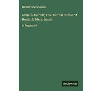 Amiel's Journal; The Journal Intime of Henri-Frédéric Amiel: in large print