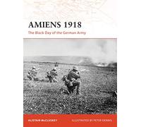 Amiens 1918: The Black Day of the German Army