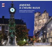 Amiens à l'heure bleue Amiens during the blue hour / Het blauwe uur in Amiens - Franck Delautre Clau - Engelaere - broché - Beau livre