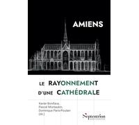 Amiens, le rayonnement d'une cathédrale