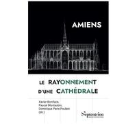Amiens, Le Rayonnement D'une Cathédrale