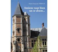 Amiens vaut bien un te deum... - Marie-Françoise Hiroux - Verone Eds - broché - Roman