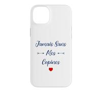 Amies Copine Meilleures copines jamais sans Mes copines Coque pour iPhone 14 Plus