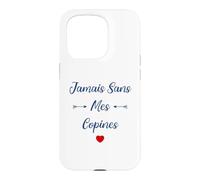 Amies Copine Meilleures copines jamais sans Mes copines Coque pour iPhone 15 Pro