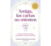 Amiga, las cartas no mienten: Tarot y brujitips para descubrir tu mejor versión