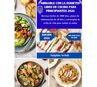 Amigable con la diabetes Libro de cocina para principiantes 2026: Recetas fáciles de 1000 días, planes de alimentación de 20 días y estrategias de estilo de vida para cuidar tu salud.