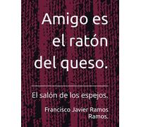 Amigo Es El Ratón Del Queso.: El Salón De Los Espejos.