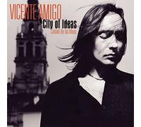 Amigo, Vicente - City of Ideas