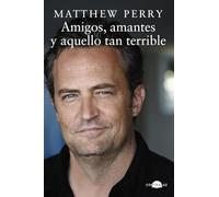 Amigos, amantes y aquello tan terrible