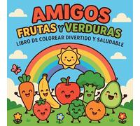 Amigos Frutas y Verduras - Libro de colorear divertido y saludable