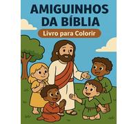 AMIGUINHOS DA BIBLIA: Personagens bíblicos em estilo infantil para colorir (3 a 7 anos)