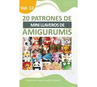 Amigurimis mini llaveros: 20 patrones de mini amigurumis en español: Llaveros de Crochet variados