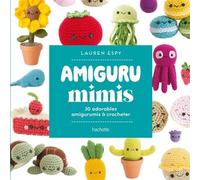 Amiguru mimis 30 adorables amigurumis à crocheter - Lauren Espy - Hachette Pratique - relié - Guide