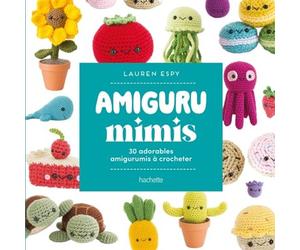Amiguru mimis 30 adorables amigurumis à crocheter - Lauren Espy - Hachette Pratique - relié - Guide