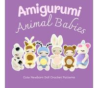 Amigurumi Animal Babies: Cute Newborn Doll Crochet Patterns: Animal Baby Doll Crochet Patterns