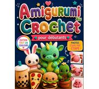Amigurumi au crochet pour débutants: La méthode sans stress pour créer d’adorables doudous, même si vous n’avez jamais crocheté | Modèles pas à pas, photos à chaque étape et explications claires