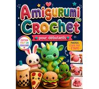 Amigurumi au crochet pour débutants: La méthode sans stress pour créer d’adorables doudous, même si vous n’avez jamais crocheté | Modèles pas à pas, photos à chaque étape et explications claires