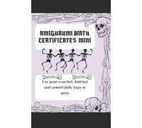 Amigurumi Birth Certificates Mini: For your crochet, knitted, or sewed, dolls, toys, or pets