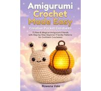 Amigurumi Crochet Made Easy: Creative Pocket Creatures: 15 Rare & Magical Amigurumi Friends with Step-by-Step Beginner-Friendly Patterns for Confident Crocheters