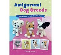 Amigurumi Dog Breeds Patterns for 21 Cute Crochet Dogs - Elisabeth Faircloth - Stackpole Books - ebook (ePub) - Livre