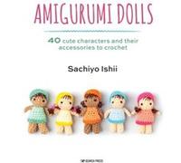 Amigurumi Dolls by Sachiyo Ishii Sachiyo Ishii (Auteur)