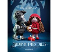 Amigurumi Fairy Tales: Crochet Your Own Enchanted Forest