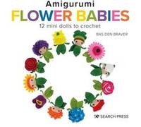 Amigurumi Flower Babies by Bas den Braver Bas den Braver (Auteur)