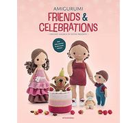 Amigurumi Friends & Celebrations: Crochet a Bunch of Festive Presents