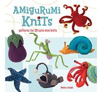 Amigurumi Knits: Patterns for 20 Cute Mini Knits