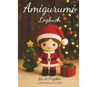 Amigurumi Logbuch - Christmas Edition: Für 30 Projekte
