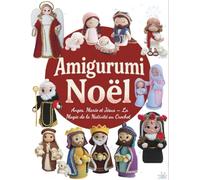 Amigurumi Noël: Anges, Marie et Jésus - La Magie de la Nativité au Crochet